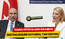 TÜGİAD, KMTSO’da Şahin Balcıoğlu’nu desteklediğini duyurdu, Tam destek!