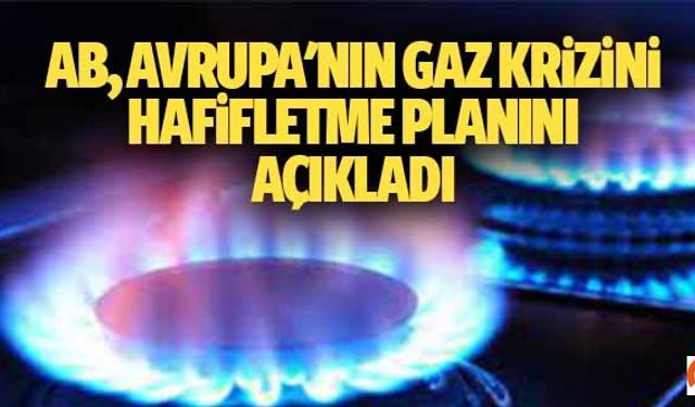 AB, Avrupa'nın gaz krizini hafifletme planını açıkladı