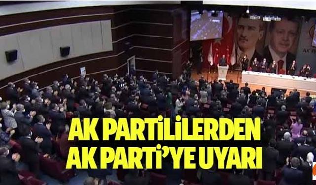 Ak Partililerden Ak Parti’ye uyarı