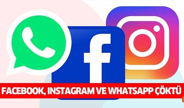 Facebook, Instagram ve WhatsApp çöktü