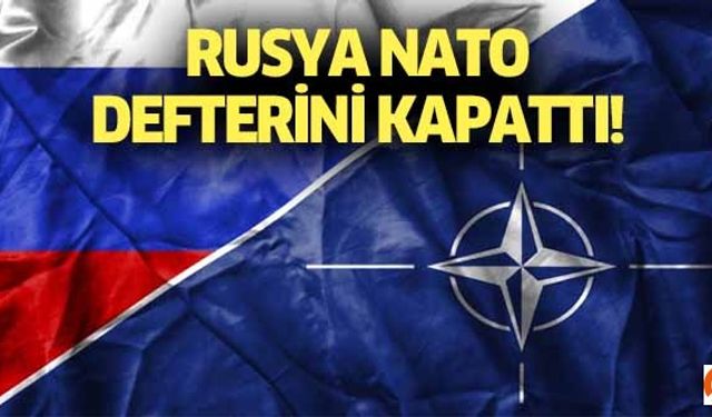 Rusya NATO defterini kapattı!