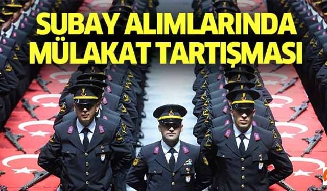 Subay alımlarında mülakat tartışması