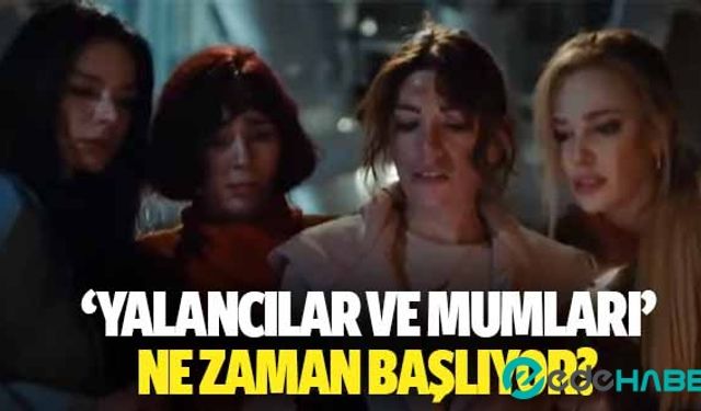 ‘Yalancılar ve Mumları’ ne zaman başlıyor?