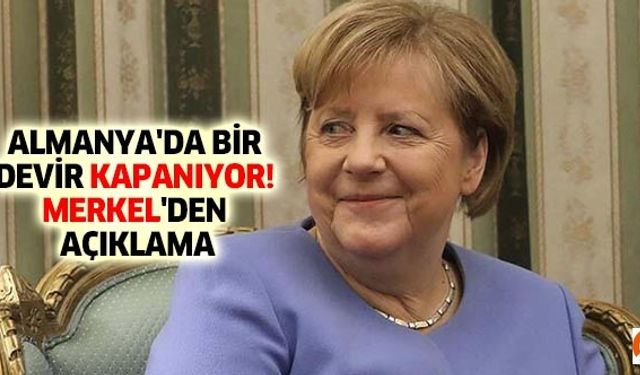 Almanya'da bir devir kapanıyor! Merkel'den açıklama