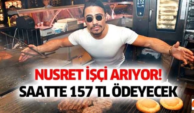 Nusret işçi arıyor! Saatte 157 TL ödeyecek