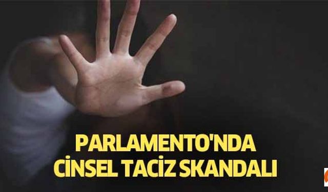 Parlamento'nda cinsel taciz skandalı