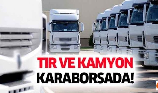 Tır ve kamyon karaborsada