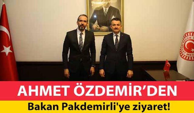 Ahmet Özdemir'den bakan Pakdemirli’ye ziyaret