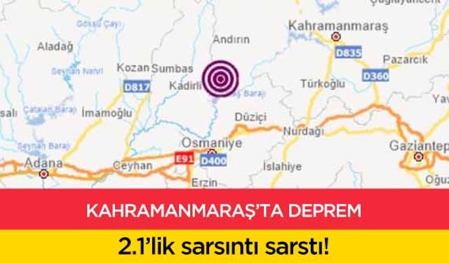 Kahramanmaraş’ta deprem!