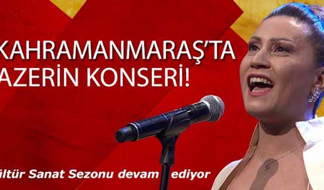 Kahramanmaraş’ta Azerin konseri