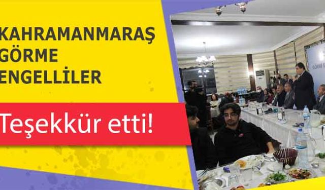 Kahramanmaraş Görme Engelliler teşekkür etti