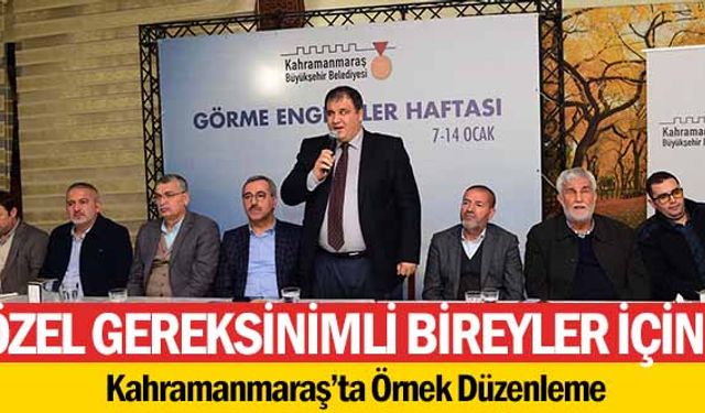 Özel Gereksinimli Bireyler İçin Kahramanmaraş’ta Örnek Düzenleme