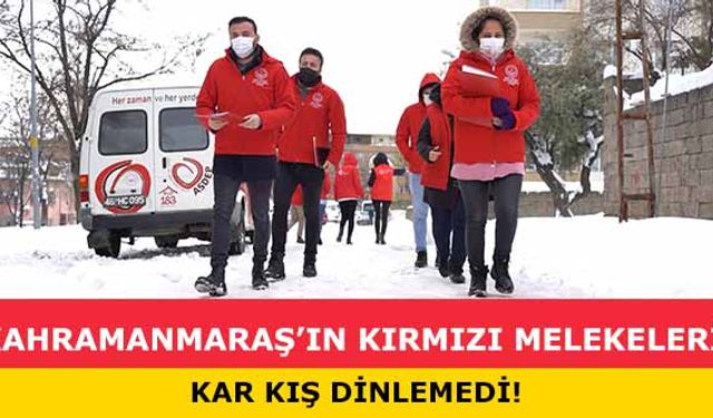 Kahramanmaraş’ın kırmızı melekeleri kar kış dinlemedi!