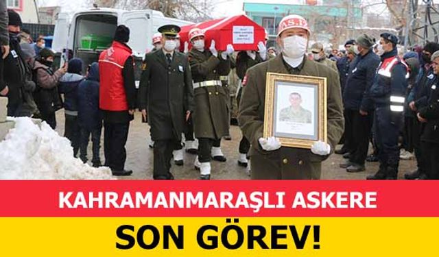 Kahramanmaraşlı askere son görev!