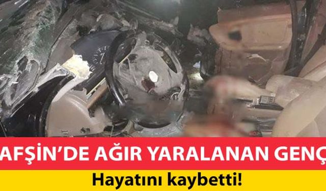 Afşin’de ağır yaralanan genç, hayata tutunamadı