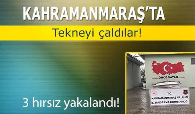 Kahramanmaraş’ta tekne çaldılar!