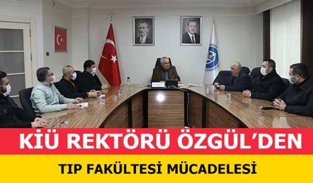 Kiü Rektörü Özgül’den Tıp Fakültesi Mücadelesi