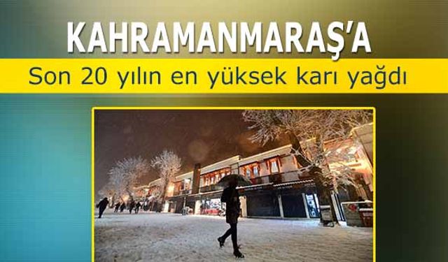 Kahramanmaraş’a son 20 yılın en yüksek karı yağdı