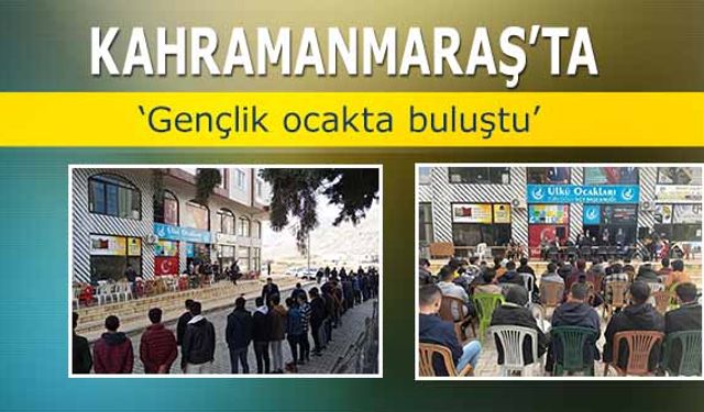 Kahramanmaraş’ta ‘gençlik ocakta buluştu’