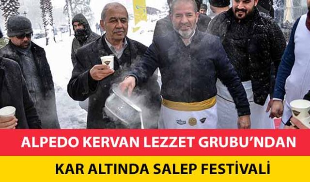 Alpedo Kervan Lezzet Grubu’ndan Kar Altında Salep Festivali