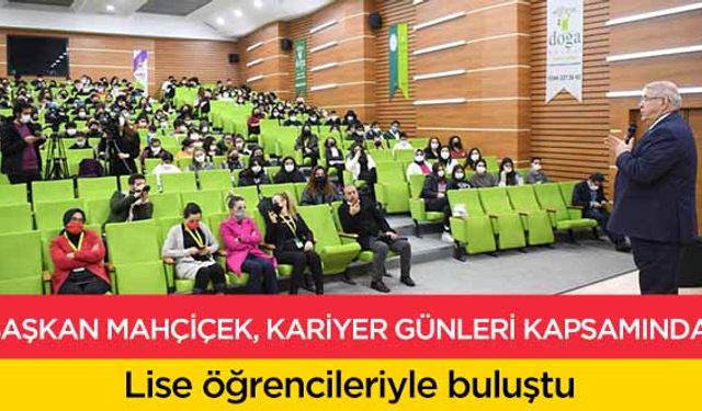 Başkan Mahçiçek, Kariyer Günleri Kapsamında Lise öğrencileriyle buluştu