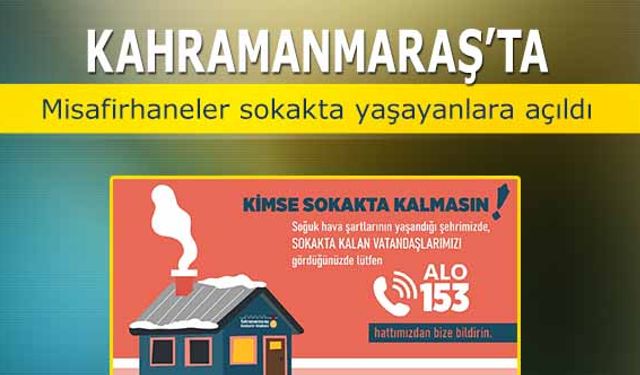 Kahramanmaraş’ta misafirhaneler sokakta yaşayanlara açıldı