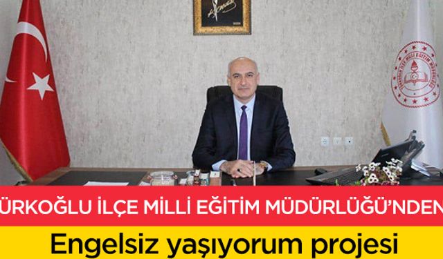 Türkoğlu İlçe Milli Eğitim Müdürlüğü’nden yeni proje