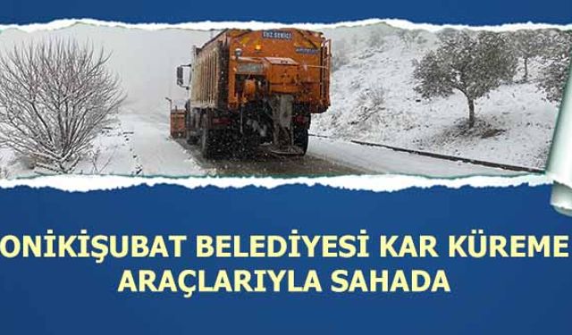 Onikişubat Belediyesi kar küreme araçlarıyla sahada