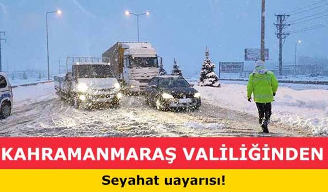 Kahramanmaraş valiliğinden seyahat uyarısı