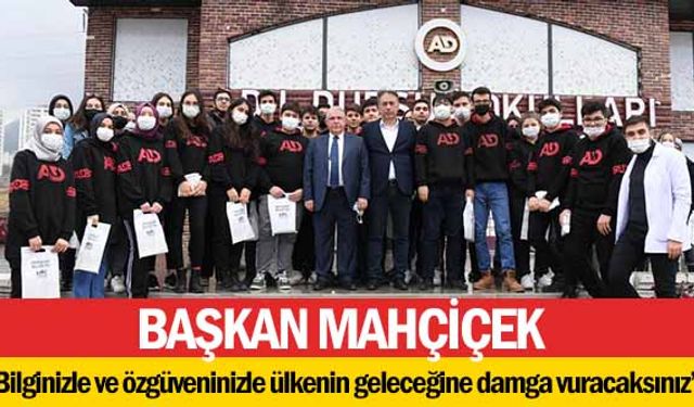 Başkan Mahçiçek, ‘Bilginizle ve özgüveninizle ülkenin geleceğine damga vuracaksınız’