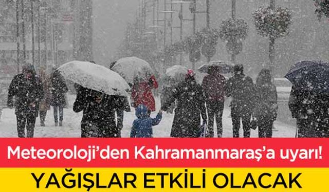 Meteoroloji’den Kahramanmaraş’a uyarı!