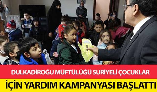 Dulkadiroğu Müftülüğü Suriyeli çocuklar için yardım kampanyası başlattı