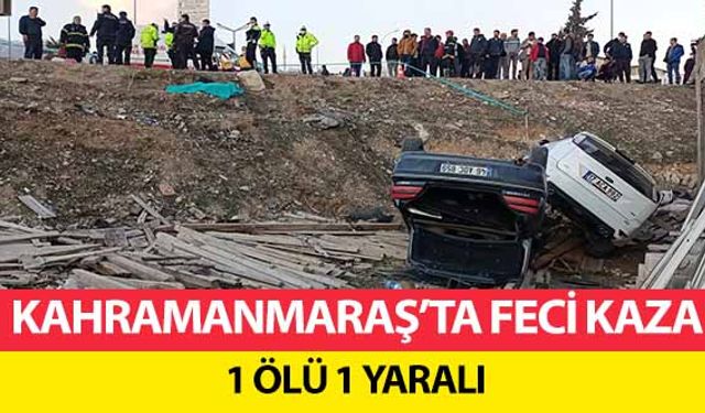 Kahramanmaraş’ta feci kaza! 1 ölü 1 yaralı