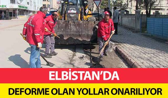 Elbistan’da deforme olan yollar onarılıyor