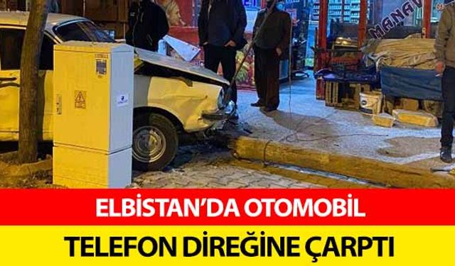 Elbistan’da otomobil telefon direğine çarptı