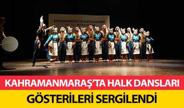 Kahramanmaraş’ta halk dansları gösterileri sergilendi