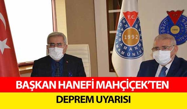 Başkan Hanefi Mahçiçek’ten Deprem Uyarısı