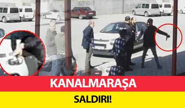 Kanalmaraşa saldırı!