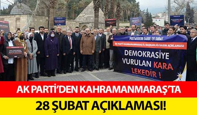 Ak Parti’den Kahramanmaraş’ta 28 şubat açıklaması!