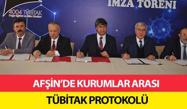 Afşin’de kurumlar arası TÜBİTAK protokolü