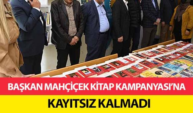 Başkan Mahçiçek kitap Kampanyası’na kayıtsız kalmadı