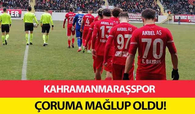 Kahramanmaraşspor Çoruma mağlup oldu!