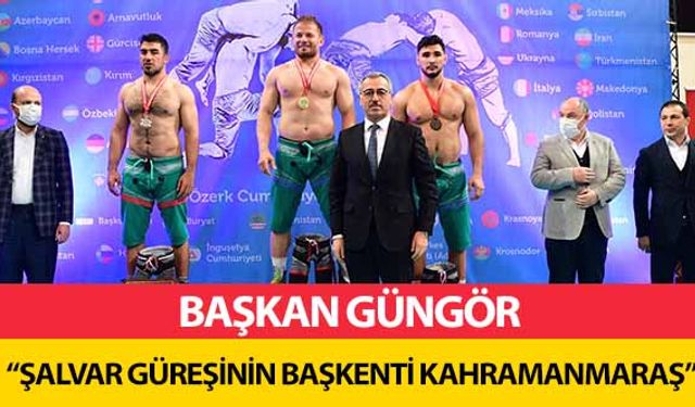 Başkan Güngör, ‘Şalvar güreşinin başkenti Kahramanmaraş’