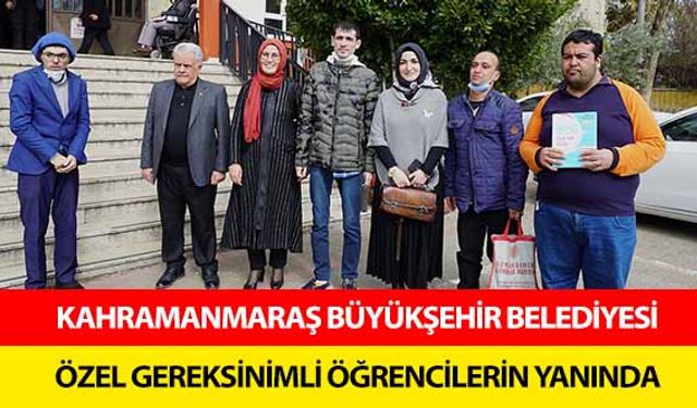 Kahramanmaraş Büyükşehir Belediyesi Özel Gereksinimli Öğrencilerin Yanında