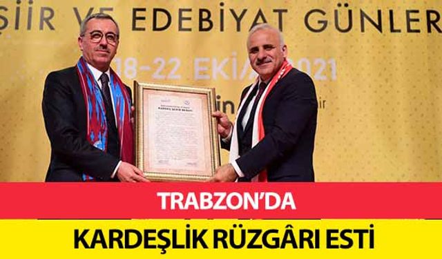 Trabzon’da kardeşlik rüzgârı esti