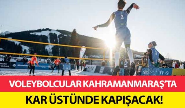 Voleybolcular Kahramanmaraş’ta kar üstünde kapışacak!