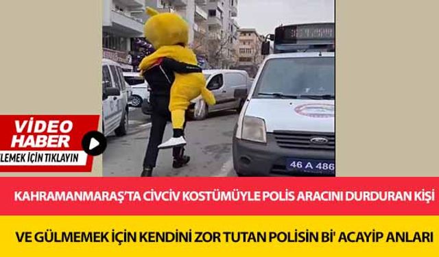 Kahramanmaraş’ta Civciv Kostümüyle Polis Aracını Durduran Kişi Ve Gülmemek İçin Kendini Zor Tutan Polisin Bi' Acayip Anl