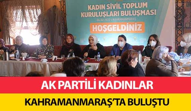 AK Parti kadınlar Kahramanmaraş’ta buluştu