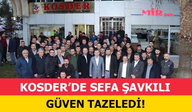 KOSDER’de Sefa Şavkılı güven tazeledi!