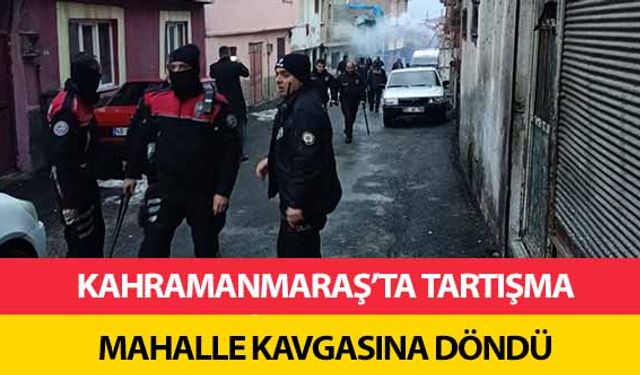 Kahramanmaraş’ta tartışma mahalle kavgasına döndü